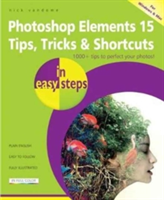 Photoshop Elements 15 Tips Tricks &amp; Shortcuts in Easy Steps