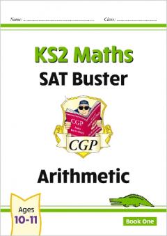 KS2 Maths SAT Buster: Arithmetic (for tests in 2018 and beyond)