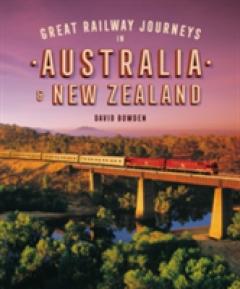 Great Railway Journeys in Australia & New Zealand