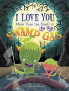 I Love You More Than the Smell of Swamp Gas