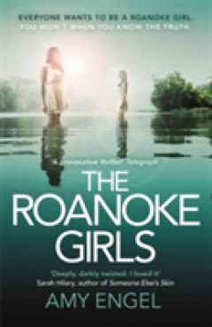 The Roanoke Girls: the addictive Richard & Judy thriller, and the #1 ebook bestseller