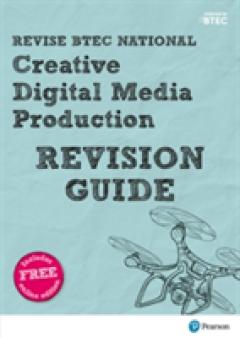 Revise BTEC National Creative Digital Media Production Revision Guide