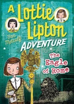 Coperta cărții The Eagle of Rome A Lottie Lipton Adventure
