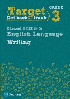 Target Grade 3 Writing Edexcel GCSE (9-1) English Language Workbook