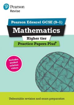 REVISE Edexcel GCSE (9-1) Mathematics Higher Practice Papers Plus