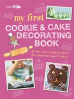 My First Cookie and Cake Decorating Book