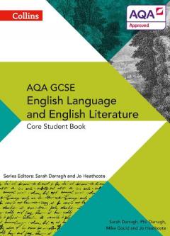 Coperta cărții AQA GCSE ENGLISH LANGUAGE AND ENGLISH LITERATURE: CORE STUDENT BOOK