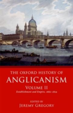 The Oxford History of Anglicanism, Volume II