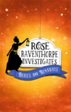 Rose Raventhorpe Investigates: Rubies and Runaways