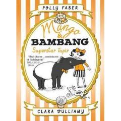 Mango & Bambang: Superstar Tapir (Book Four)