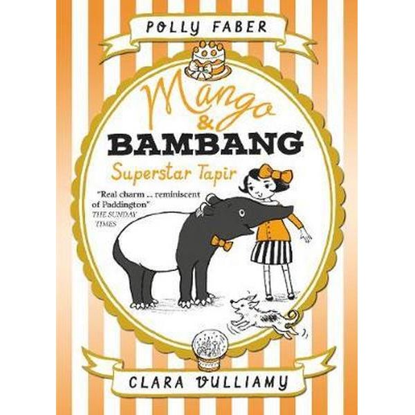 Mango &amp; Bambang: Superstar Tapir (Book Four)