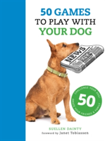 50 Games to Play with Your Dog - Suellen Dainty, Janet Tobiassen