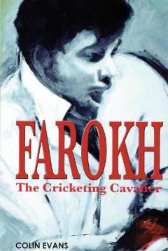 Farokh: The Cricketing Cavalier. The authorised biography of Farokh Engineer, Paperback
