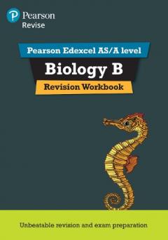 Revise Edexcel AS/A Level Biology B Revision Workbook