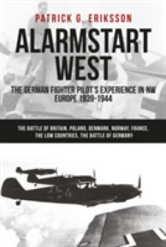 Alarmstart: The German Fighter Pilot's Experience in the Second World War