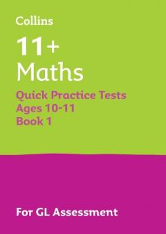11+ Maths Quick Practice Tests Age 10-11 for the GL Assessment tests