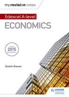 My Revision Notes: Edexcel A Level Economics - Quintin Brewer