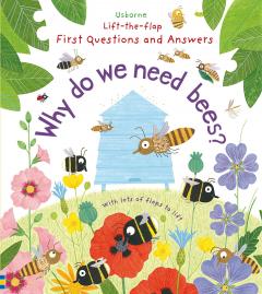 Lift-the-flap First Questions and Answers - Why do we need bees?
