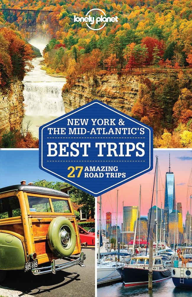 Lonely Planet New York &amp; the Mid-Atlantic&#039;s Best Trips