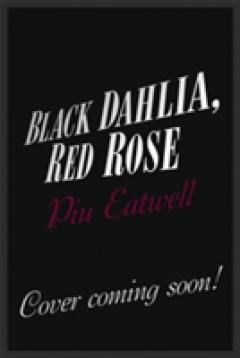 Black Dahlia, Red Rose by Piu Marie Eatwell