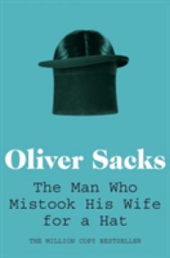 The Man Who Mistook His Wife for a Hat