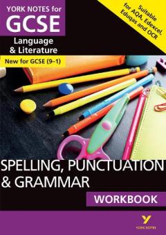 English Language and Literature Spelling, Punctuation and Grammar Workbook: York Notes for GCSE (9-1)