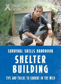 Coperta cărții Bear Grylls Survival Skills: Shelter Building