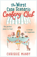 The Worst Case Scenario Cookery Club: the perfect laugh-out-loud romantic comedy