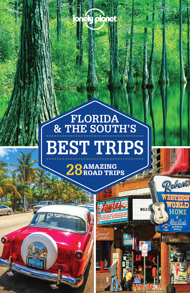 Lonely Planet Florida &amp; the South&#039;s Best Trips