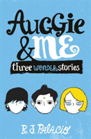 Auggie &amp; Me: Three Wonder Stories