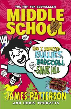 Middle School Vol. 4 How I Survived Bullies, Broccoli, and Snake Hill James Patterson
