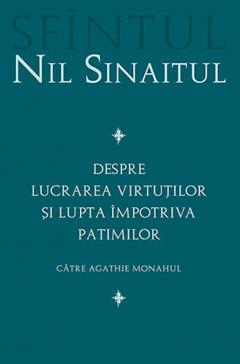 Despre lucrarea virtutilor si lupta impotriva patimilor / Catre Agathie monahul