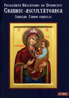 Preasfanta Nascatoare de Dumnezeu Grabnic- Ascultatoarea