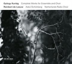 Kurtag: Complete Works for Ensemble and Choir