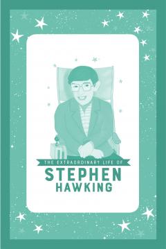 The Extraordinary Life of Stephen Hawking