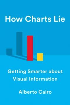 How Charts Lie - Getting Smarter about Visual Information