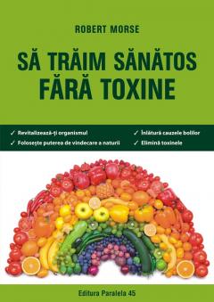 Sa traim sanatos fara toxine