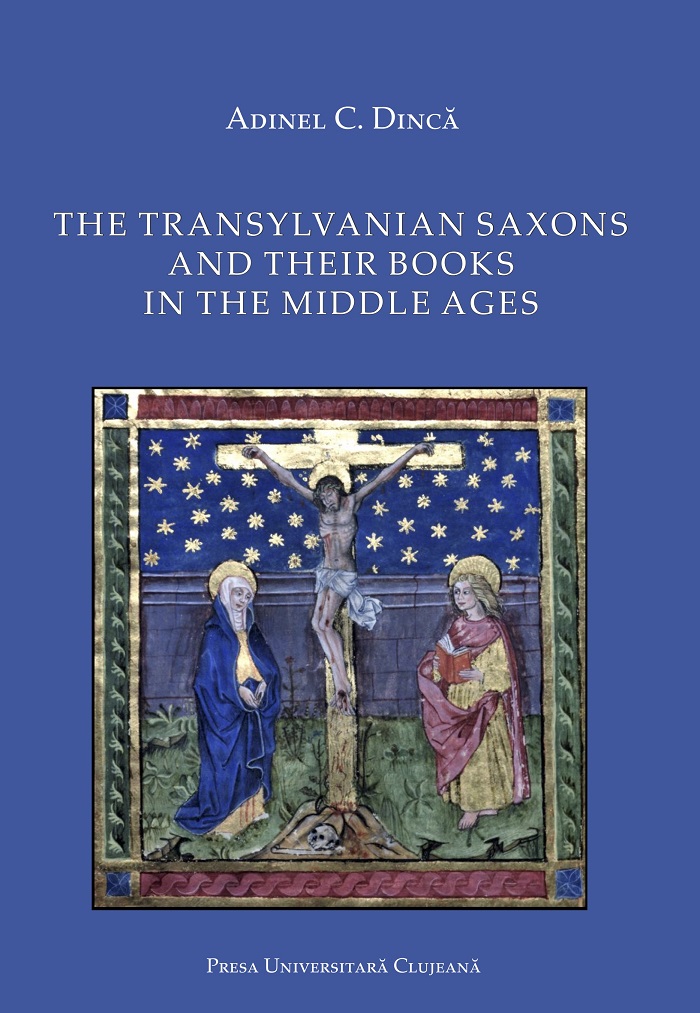 The Transylvanian Saxons And Their Books In The Middle Ages - Adinel C ...