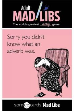 Someecards Mad Libs Jay Perrone, Walter Burns
