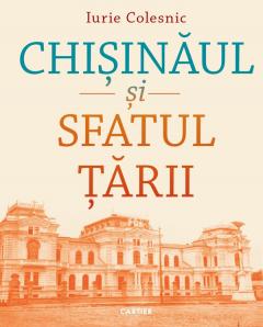 Coperta cărții Chisinaul si Sfatul Tarii