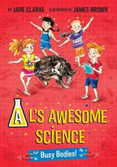 Coperta cărții Al's Awesome Science: Busy Bodies!