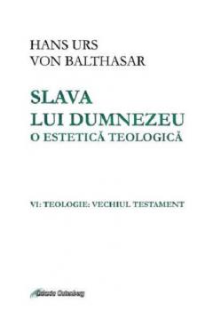 Slava lui Dumnezeu. O estetica teologica - Volumul VI