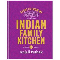 Secrets from My Indian Family Kitchen Anjali Pathak
