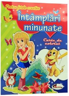 Pentru fetele creative - Intamplari minunate. Carte de colorat