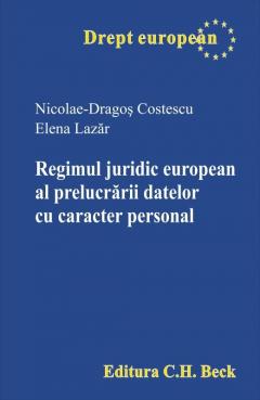 Regimul juridic european al prelucrarii datelor cu caracter personal