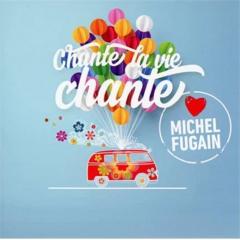 Chante La Vie Chante (love Michel Fugain)