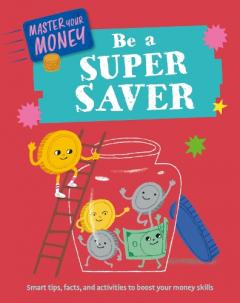 Coperta cărții Master Your Money: Be a Super Saver