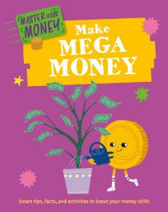 Coperta cărții Master Your Money: Make Mega Money
