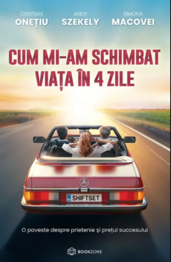 Cum mi-am schimbat viata in 4 zile