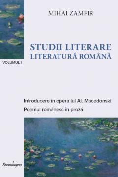 Studii literare. Literatura romana. Volumul I